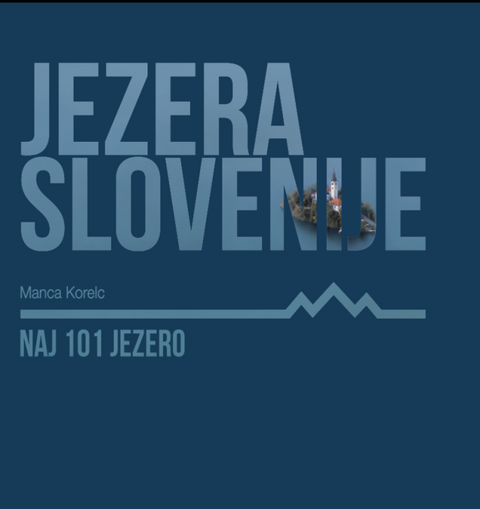 JEZERA SLOVENIJE, Naj 101 jezero – posodobljena izdaja (slovenski jezik)