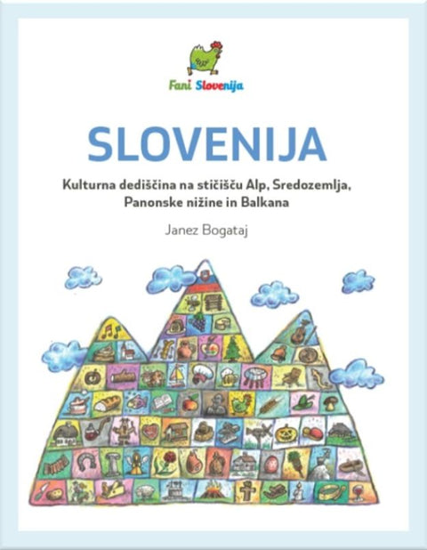 Slovenija – Kulturna dediščina na stičišču Alp, Sredozemlja, Panonske nižine in Balkana - Janez Bogataj
