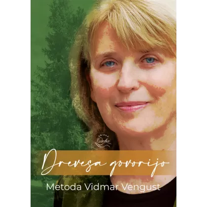 Drevesa govorijo - Metoda Vidmar Vengust