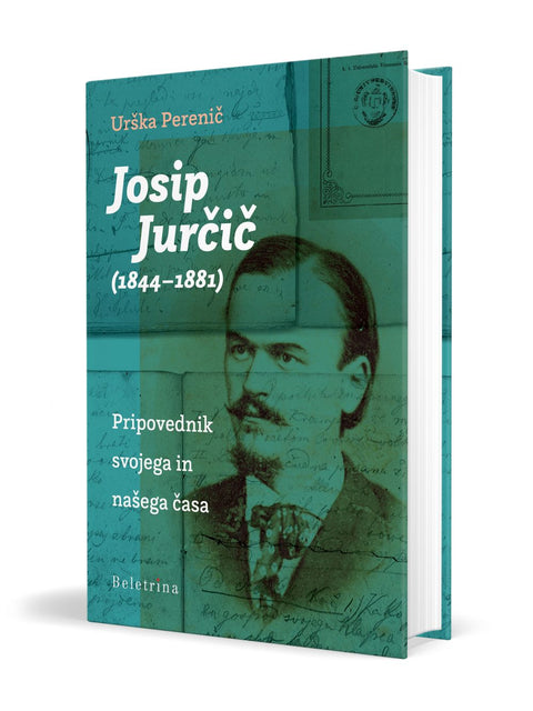 Josip Jurčič: Pripovednik svojega in našega časa - Urška Perenič